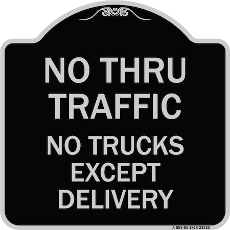Signmission No Thru Traffic No Trucks Except Delivery Heavy-Gauge Aluminum Sign, 18" L, 18" H, BS-1818-23565 A-DES-BS-1818-23565